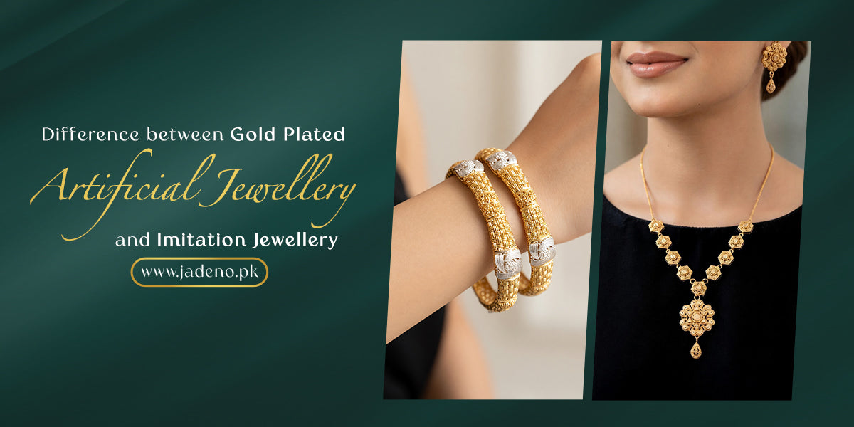Comparison of gold plated, artificial, and imitation jewellery showing differences in materials, durability, appearance, and price in Pakistan.