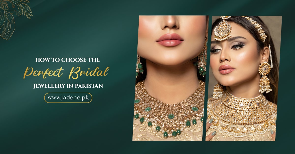 How to Choose the Perfect Bridal Jewellery in Pakistan