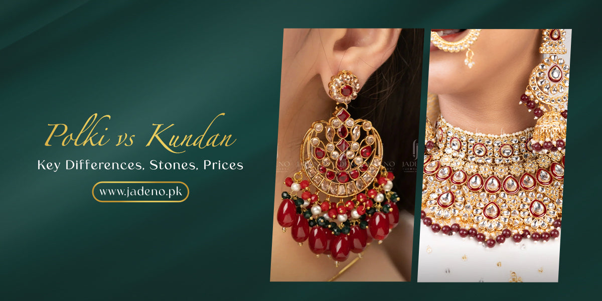 Polki vs Kundan artificial jewellery for Pakistani women the difference between weight, shine, price in PKR, skin safety, and which style suits mehndi, barat, and walima
