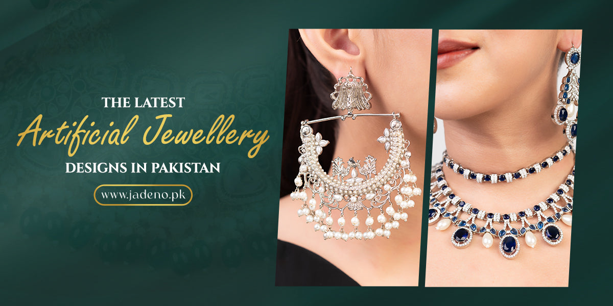 The Latest Artificial Jewellery Designs in Pakistan You Need in 2025