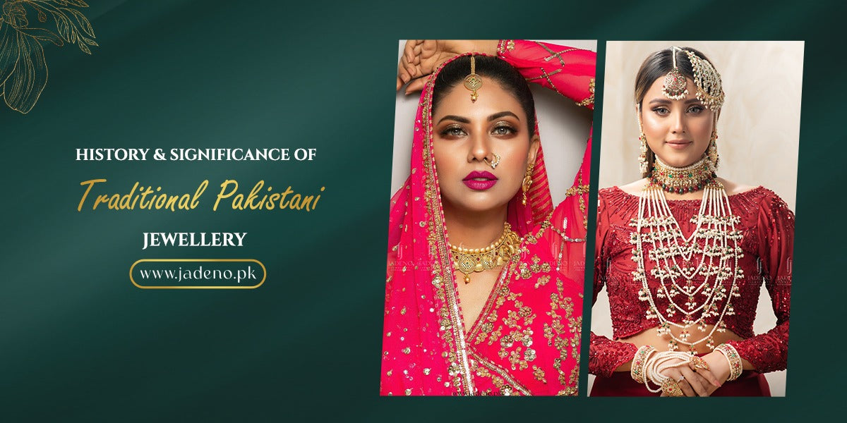 History & Significance of Traditional Pakistani Jewellery